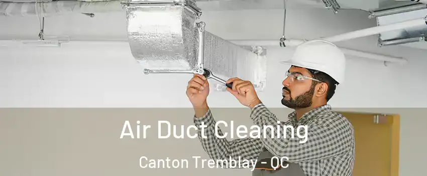  Air Duct Cleaning Canton Tremblay - QC