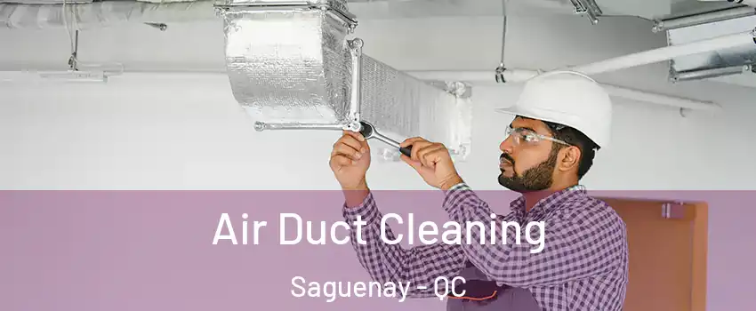  Air Duct Cleaning Saguenay - QC