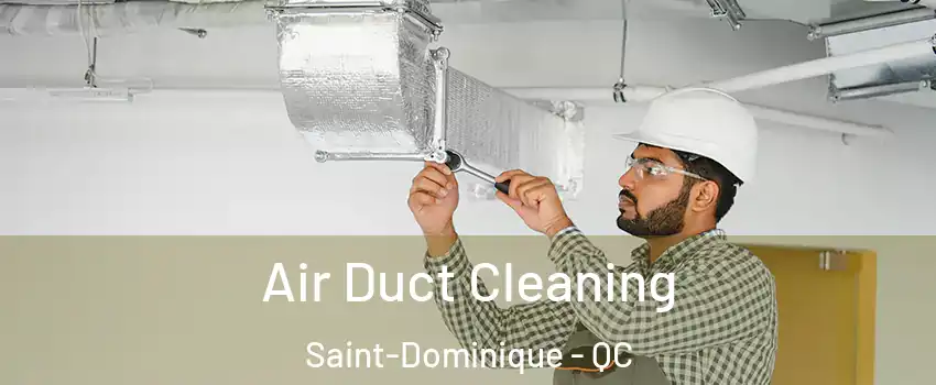  Air Duct Cleaning Saint-Dominique - QC