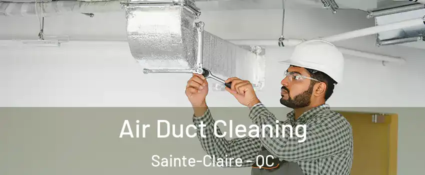  Air Duct Cleaning Sainte-Claire - QC