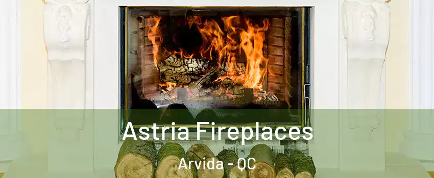  Astria Fireplaces Arvida - QC