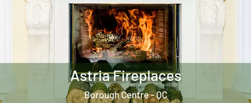  Astria Fireplaces Borough Centre - QC