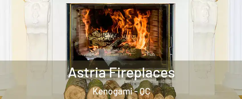  Astria Fireplaces Kenogami - QC