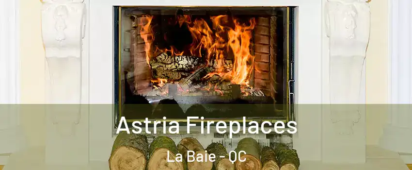  Astria Fireplaces La Baie - QC