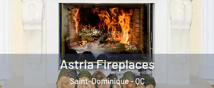  Astria Fireplaces Saint-Dominique - QC