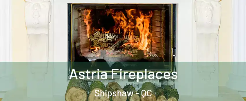  Astria Fireplaces Shipshaw - QC