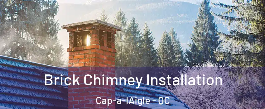  Brick Chimney Installation Cap-a-lAigle - QC
