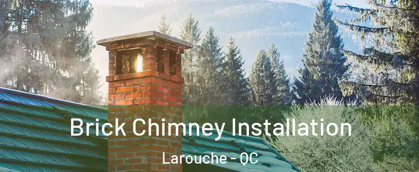  Brick Chimney Installation Larouche - QC
