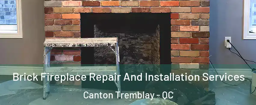  Brick Fireplace Repair And Installation Services Canton Tremblay - QC