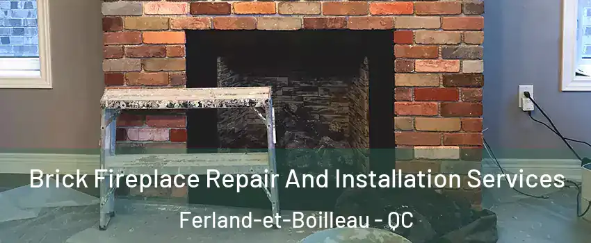  Brick Fireplace Repair And Installation Services Ferland-et-Boilleau - QC