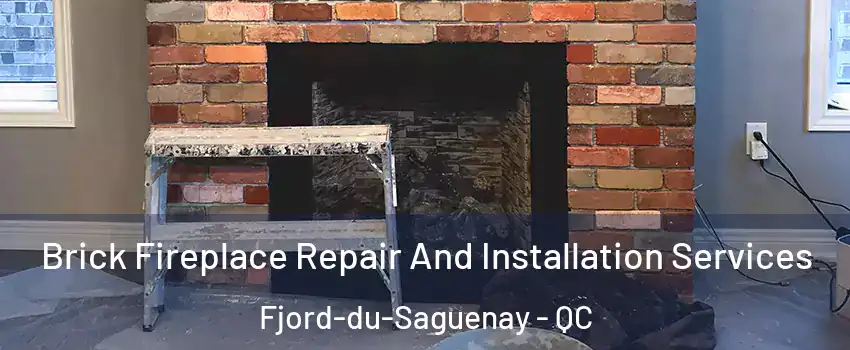 Brick Fireplace Repair And Installation Services Fjord-du-Saguenay - QC