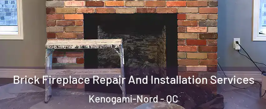  Brick Fireplace Repair And Installation Services Kenogami-Nord - QC