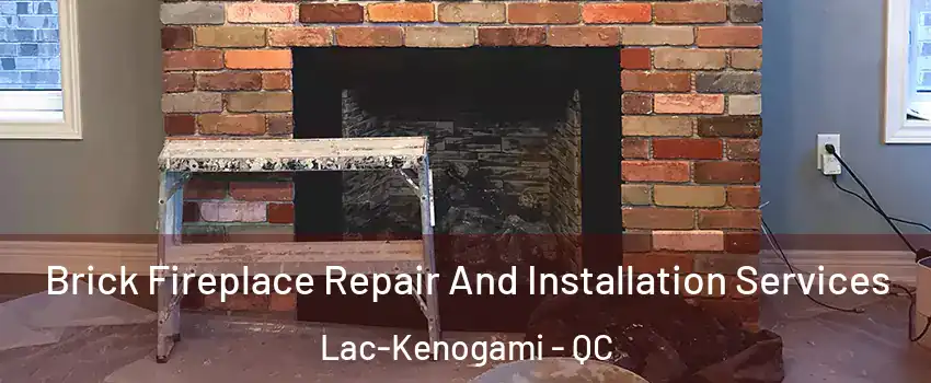  Brick Fireplace Repair And Installation Services Lac-Kenogami - QC