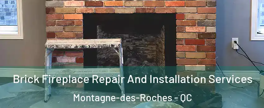  Brick Fireplace Repair And Installation Services Montagne-des-Roches - QC