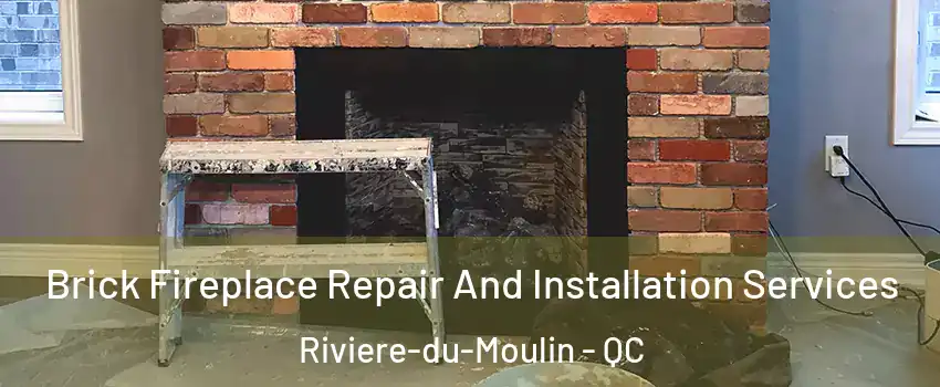  Brick Fireplace Repair And Installation Services Riviere-du-Moulin - QC
