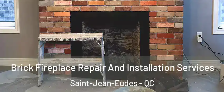  Brick Fireplace Repair And Installation Services Saint-Jean-Eudes - QC