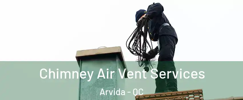  Chimney Air Vent Services Arvida - QC