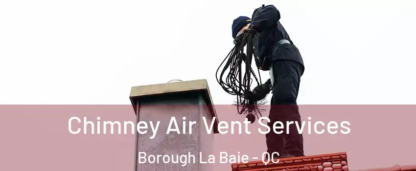  Chimney Air Vent Services Borough La Baie - QC