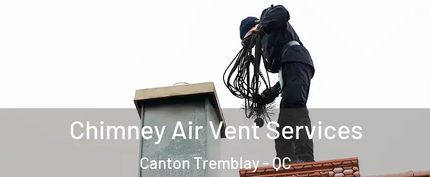  Chimney Air Vent Services Canton Tremblay - QC