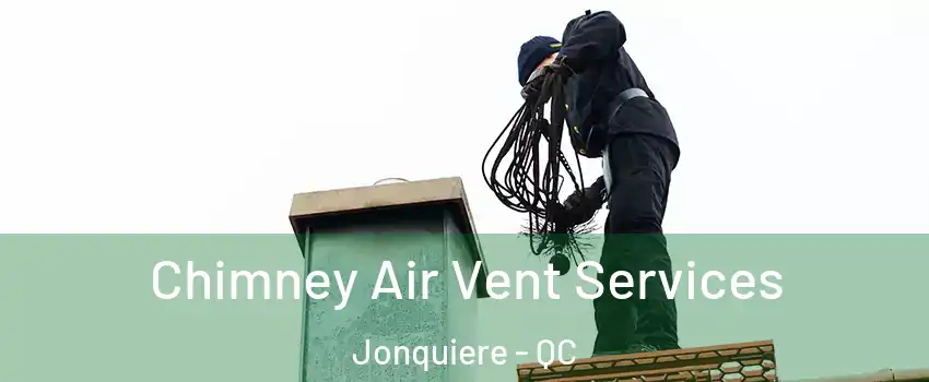  Chimney Air Vent Services Jonquiere - QC