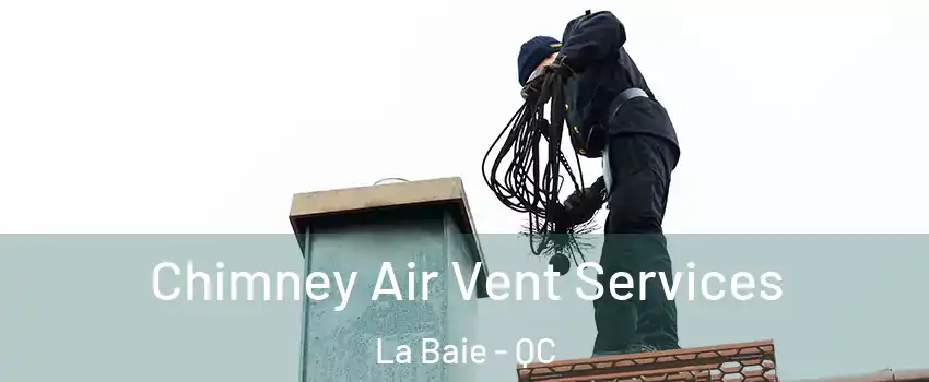  Chimney Air Vent Services La Baie - QC