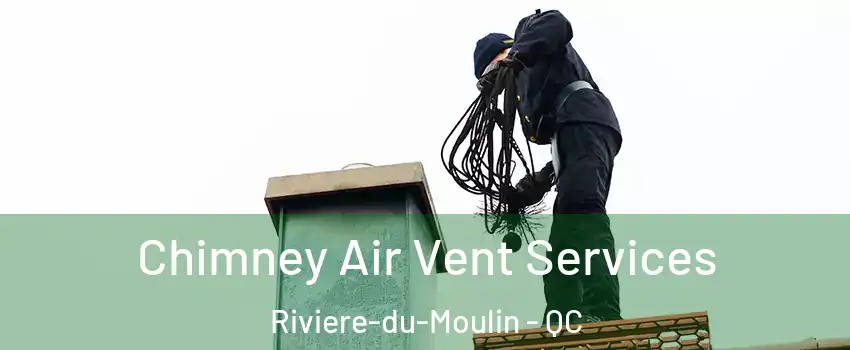  Chimney Air Vent Services Riviere-du-Moulin - QC