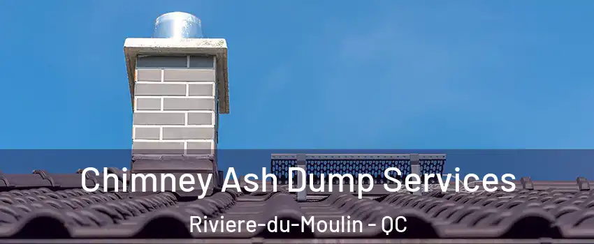  Chimney Ash Dump Services Riviere-du-Moulin - QC