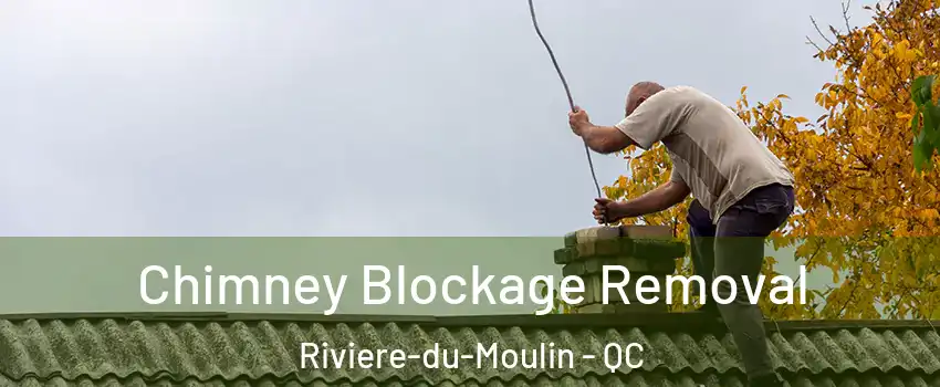  Chimney Blockage Removal Riviere-du-Moulin - QC