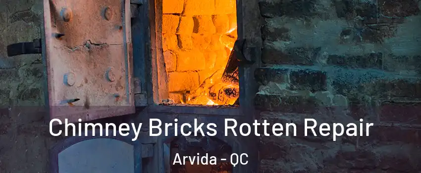  Chimney Bricks Rotten Repair Arvida - QC
