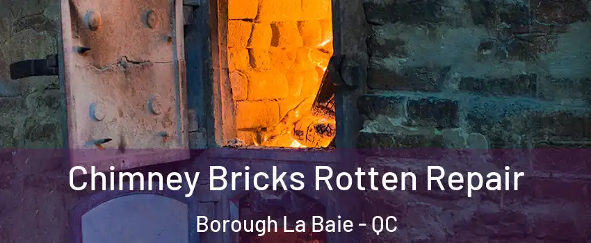  Chimney Bricks Rotten Repair Borough La Baie - QC