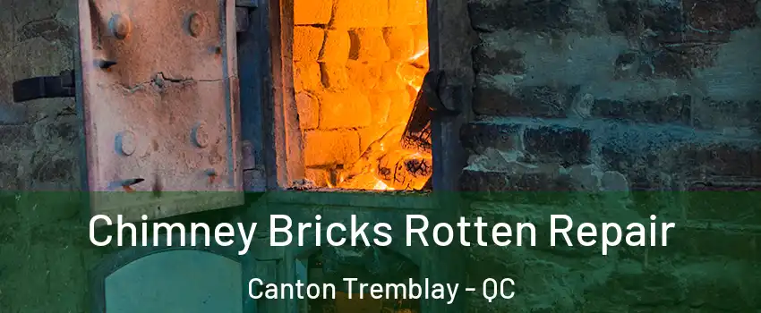  Chimney Bricks Rotten Repair Canton Tremblay - QC