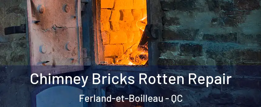  Chimney Bricks Rotten Repair Ferland-et-Boilleau - QC
