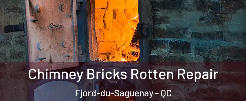  Chimney Bricks Rotten Repair Fjord-du-Saguenay - QC