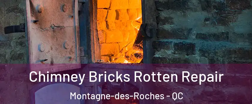  Chimney Bricks Rotten Repair Montagne-des-Roches - QC