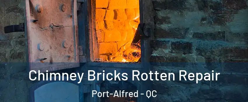  Chimney Bricks Rotten Repair Port-Alfred - QC