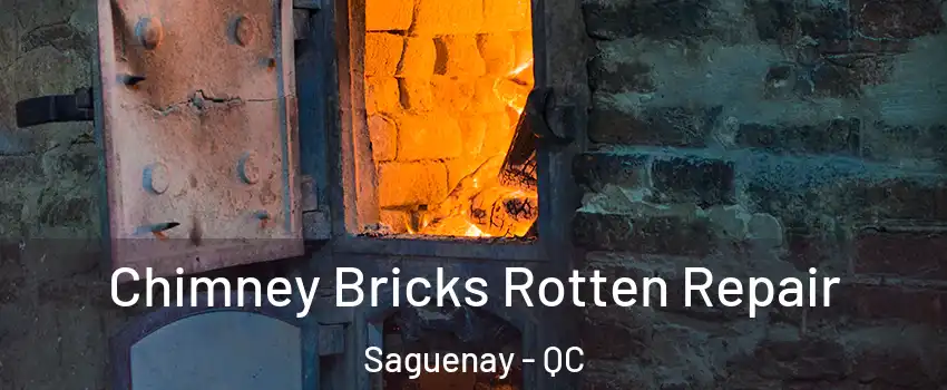  Chimney Bricks Rotten Repair Saguenay - QC