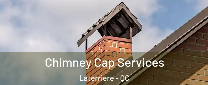  Chimney Cap Services Laterriere - QC