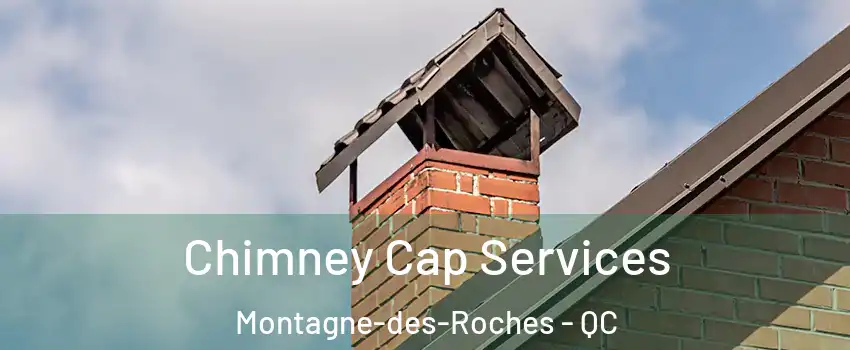  Chimney Cap Services Montagne-des-Roches - QC