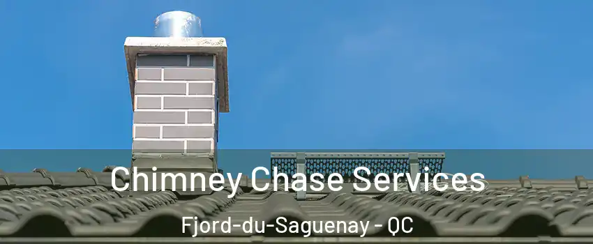  Chimney Chase Services Fjord-du-Saguenay - QC