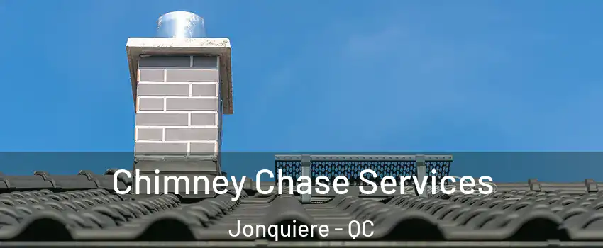  Chimney Chase Services Jonquiere - QC