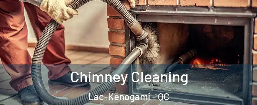  Chimney Cleaning Lac-Kenogami - QC