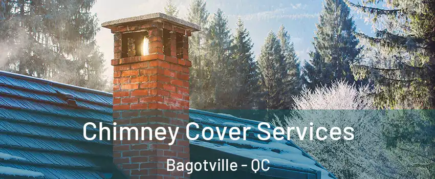  Chimney Cover Services Bagotville - QC
