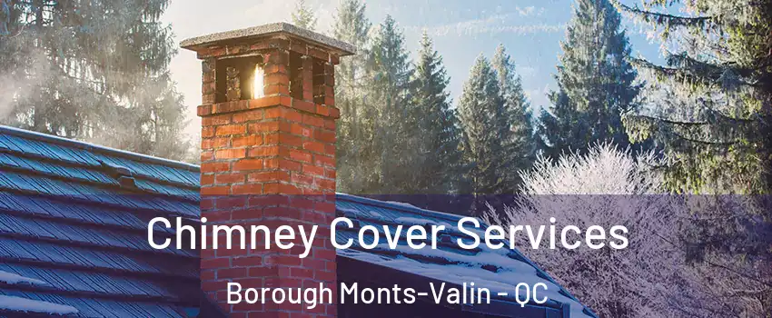  Chimney Cover Services Borough Monts-Valin - QC