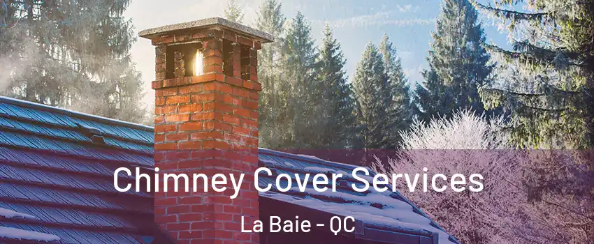  Chimney Cover Services La Baie - QC