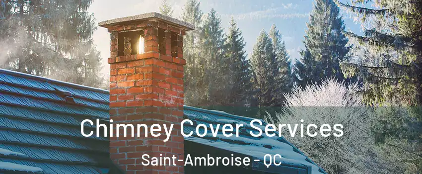  Chimney Cover Services Saint-Ambroise - QC