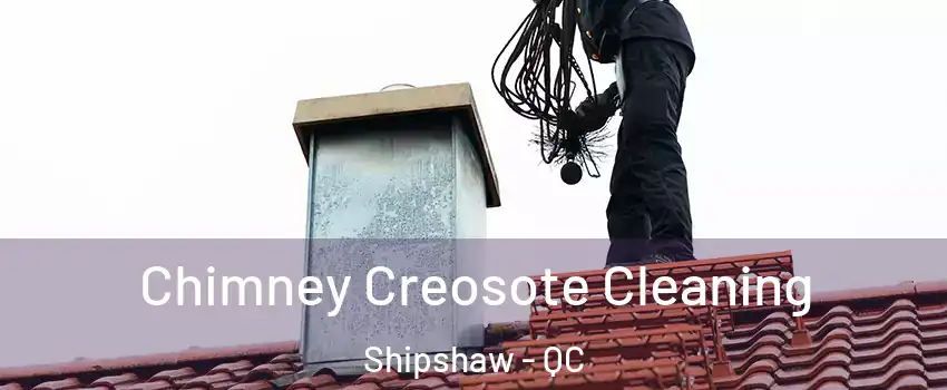  Chimney Creosote Cleaning Shipshaw - QC