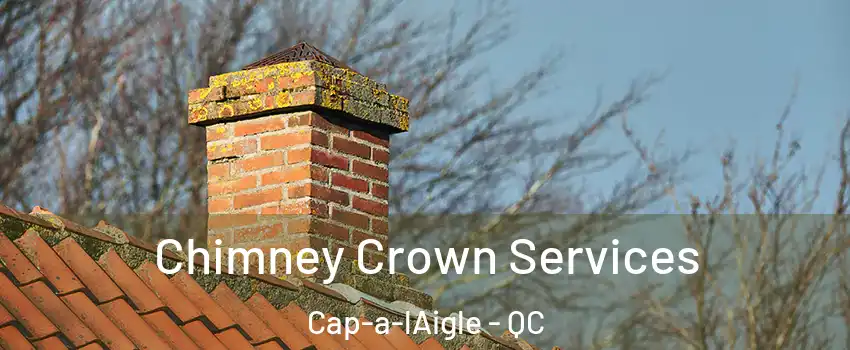  Chimney Crown Services Cap-a-lAigle - QC
