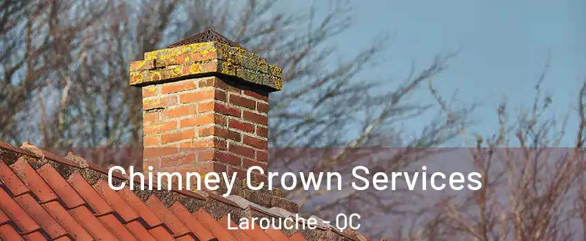  Chimney Crown Services Larouche - QC