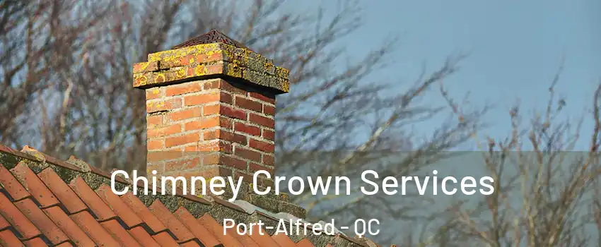  Chimney Crown Services Port-Alfred - QC