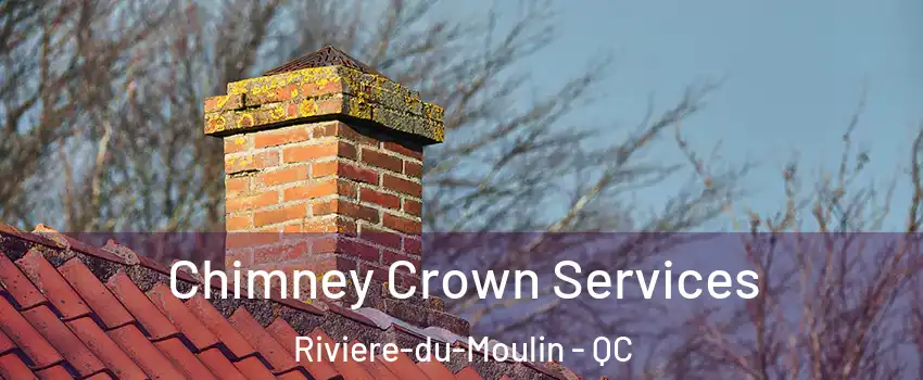  Chimney Crown Services Riviere-du-Moulin - QC